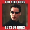 you-need-guns-lots-of-guns.jpg