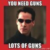 you-need-guns-lots-of-guns.jpg